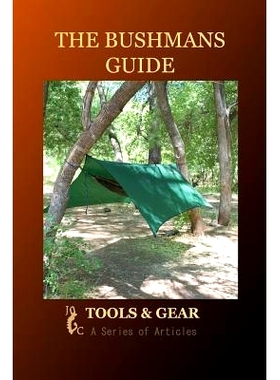 预订 The Bushman’s Guide to Tools and Gear: A Series of Articles: 9781500774905