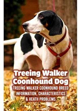 预订 Treeing Walker Coonhound Dog: Treeing Walker Coonhound Breed Information, Characteristics & Heath Problems: Fun Inf