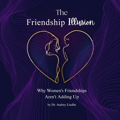 预订 The Friendship Illusion: Why Women’s Friendships Aren’t Adding Up 9798246480229