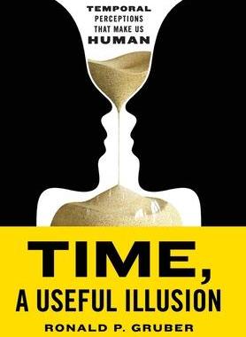 [预订]Time, a Useful Illusion: Temporal Perceptions That Make Us Human 9781544542836