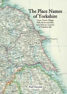 【预订】The Place Names of Yorkshire : Cities, Towns, Villages, Hills, Rivers and Dales Some Pubs Too, in Praise o...