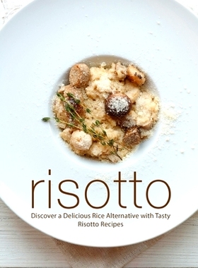 预订 Risotto: Discover a Delicious Rice Alternative with Tasty Risotto Recipes: 9781723192760