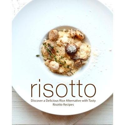 预订 Risotto: Discover a Delicious Rice Alternative with Tasty Risotto Recipes: 9781723192760