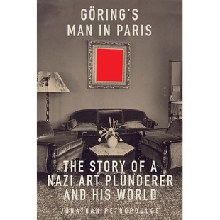 Paris Goering`s and World 预订 Plunderer The Man Nazi Story His Art