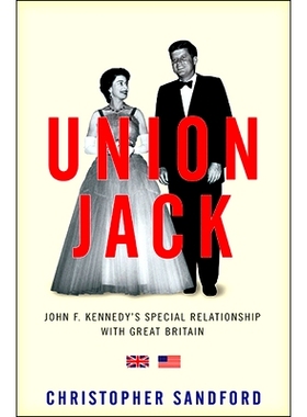 预订 Union Jack: JFK’s Special Relationship with Great Britain 联合旗帜:约翰·福克斯与大不列颠特殊关系: 9781611688528