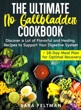 预订 The Ultimate No Gallbladder Cookbook: Discover a Lot of Flavorful and Healing Recipes to Support Your Digestive Sys