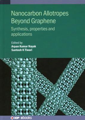 [预订]Nanocarbon Allotropes Beyond Graphene: Synthesis, properties and applications 9780750351751 书籍/杂志/报纸 科学技术类原版书 原图主图