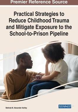 [预订]Practical Strategies to Reduce Childhood Trauma and Mitigate Exposure to the School-to-Prison Pipeli 9781668457139