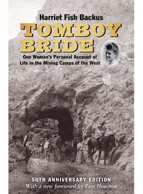 预订 Tomboy Bride, 50th Anniversary Edition: One Woman’s Personal Account of Life in Mining Camps of the West 假小子新