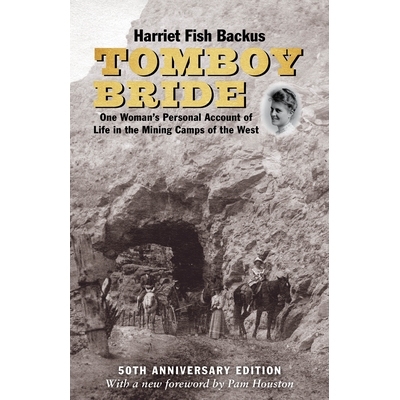 预订 Tomboy Bride, 50th Anniversary Edition: One Woman’s Personal Account of Life in Mining Camps of the West 假小子新