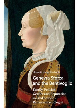 预订 Genevra Sforza and the Bentivoglio: Family, Politics, Gender and Reputation in (and Beyond) Renaissance Bologna: 97