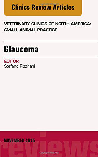 【预订】Glaucoma, An Issue of Veterinary Clinics of North America
