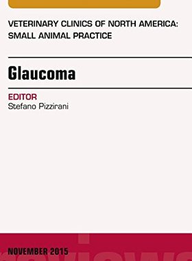 【预订】Glaucoma, An Issue of Veterinary Clinics of North America