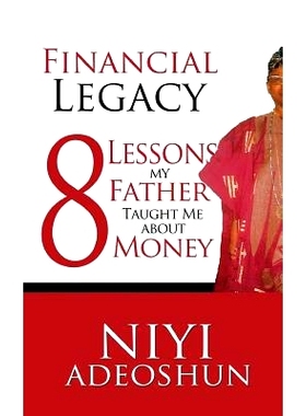 预订 Financial Legacy: 8 Lessons My Father Taught Me About Money: 9781530153770
