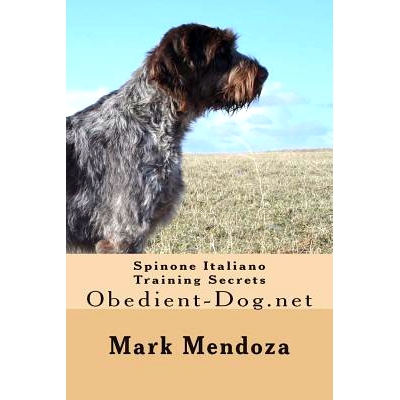 预订 Spinone Italiano Training Secrets: Obedient-Dog.net: 9781507825600