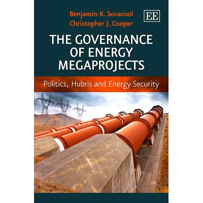预订 The Governance of Energy Megaprojects: Politics, Hubris and Energy Security 能源大项目的治理: 9781781952535