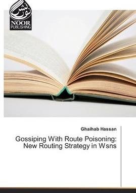 [预订]Gossiping With Route Poisoning: New Routing Strategy in Wsns 9783330966314
