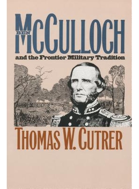 预订 Ben Mcculloch and the Frontier Military Tradition 本麦卡洛克与边境军事传统: 9781469613741