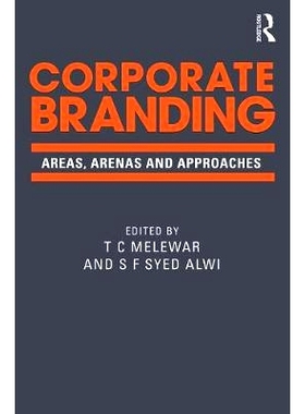 预订 Corporate Branding: Areas, arenas and approaches 企业品牌：区域、竞技与处理: 9780415721127