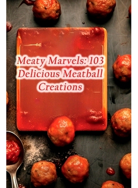 预订 Meaty Marvels: 103 Delicious Meatball Creations: 9798864831052