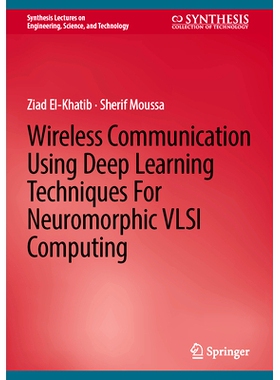 预订 Wireless Communication Using Deep Learning Techniques for Neuromorphic VLSI Computing 基于深度学习技术的神经形态超