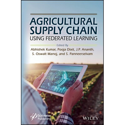 预订 Agricultural Supply Chain Optimization Using Federated Learning 基于联邦学习的农业供应链优化 9781394461264