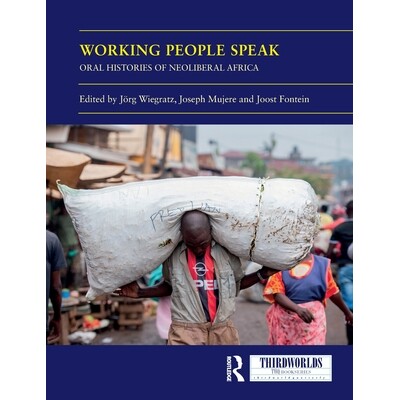 预订 Working People Speak: Oral Histories of Neoliberal Africa 劳动人民说话：新自由主义非洲口述史: 9781032743189