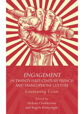 预订 ENGAGEMENT IN TWENTY-FIRST-CENTURY FRENCH AND FRANCOPHONE CULTURE: COUNTERING CRISES 参与21世纪的法语和法语文化：应