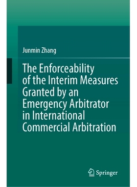 预订 The Enforceability of the Interim Measures Granted by an Emergency Arbitrator in International Commercial Arbitrati
