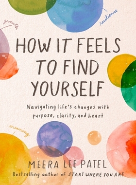预订 How It Feels to Find Yourself: Navigating Life’s Changes with Purpose, Clarity, and Heart: 9780593418734