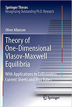 【预售】Theory of One-Dimensional Vlasov-Maxwell Equilibria: With Applications to Collisionless Current Sheets and...