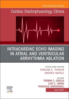 【预订】Intracardiac Echo Imaging in Atrial and Ventricular Arrhythmia Ablation, An Issue of C 9780323796262