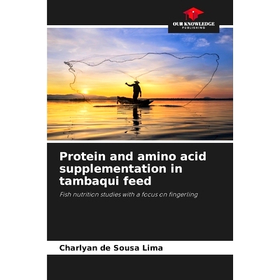 预订 Protein and amino acid supplementation in tambaqui feed: 9786207273164