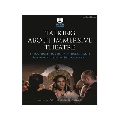 [预订]Talking about Immersive Theatre: Conversations on Immersions and Interactivities in Performance 9781350269330