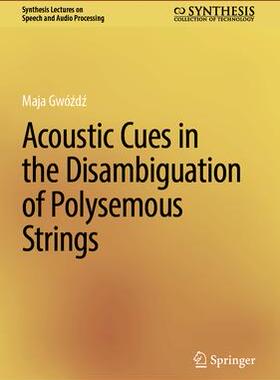 [预订]Acoustic Cues in the Disambiguation of Polysemous Strings 9783031466793