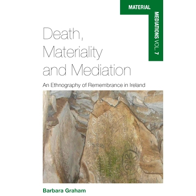 预订 DEATH, MATERIALITY AND MEDIATION: AN ETHNOGRAPHY OF REMEMBRANCE IN IRELAND *、实质性与调解：爱尔兰民族志（丛书）: 9