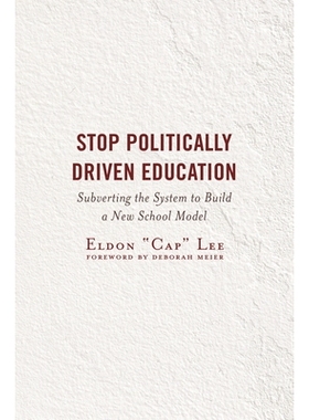 预订 Stop Politically Driven Education: Subverting the System to Build a New School Model 停止政治驱动的教育：颠覆制度建