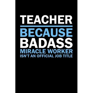 Teacher Worker 预订 Official Gifts Badass Title Because 9781073463275 Miracle Job Isn’t