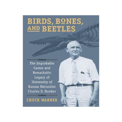 [预订]Birds, Bones, and Beetles: The Improbable Career and Remarkable Legacy of University of Kansas Natur 9780700627738