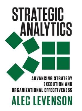 预订 Strategic Analytics: Advancing Strategy Execution and Organizational Effectiveness战略分析：推进战略执行和组织有效