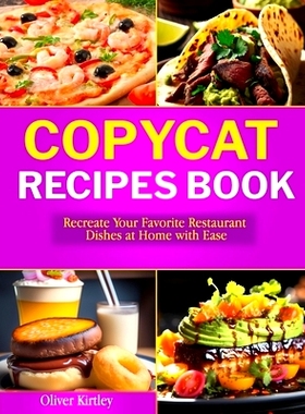 预订 Copycat Recipes Book: Recreate Your Favorite Restaurant Dishes at Home with Ease: 9798864457849