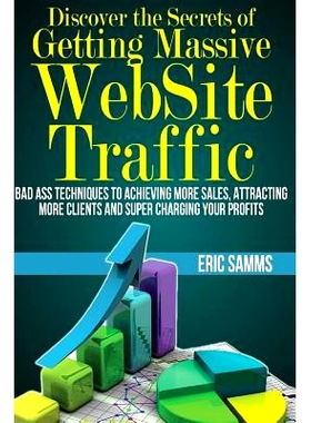 预订 Discover the Secrets of Getting Massive Web Site Traffic: Badass Techniques to Achieving More Sales, Attracting Mor