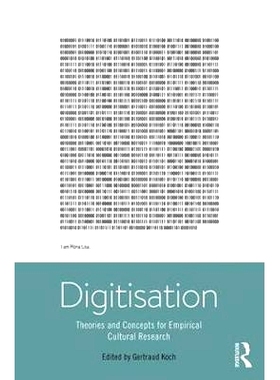 预订 Digitisation: Theories and Concepts for Empirical Cultural Research 数字化：实证文化研究的理论与概念: 9781138646100