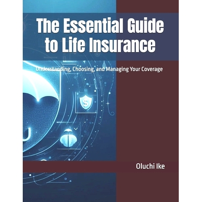 预订 The Essential Guide to Life Insurance: Understanding, Choosing, and Managing Your Coverage: 9798335009324