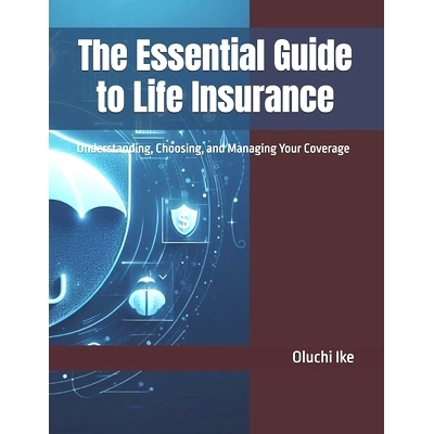预订 The Essential Guide to Life Insurance: Understanding, Choosing, and Managing Your Coverage: 9798335009324