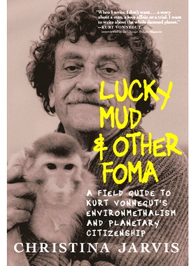 预订 Lucky Mud & Other Foma: A Field Guide to Kurt Vonnegut’s Environmentalism and Planetary Citizenship Lucky Mud 及其