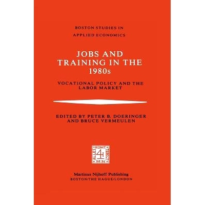 预订 Jobs and Training in the 1980s: Vocational Policy and the Labor Market: 9789400981614