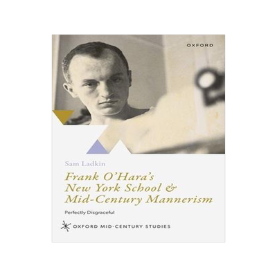 [预订]Frank O’Hara’s New York School & Mid-Century Mannerism 9780192866721
