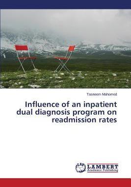 [预订]Influence of an inpatient dual diagnosis program on readmission rates 9783659812026