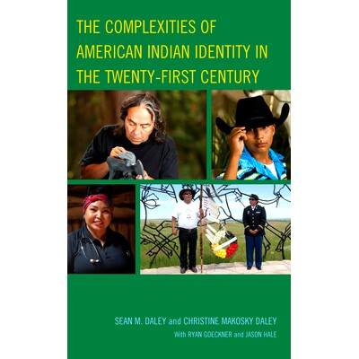预订 The Complexities of American Indian Identity in the Twenty-First Century 二十一世纪美洲印第安人身份的复杂性: 978179